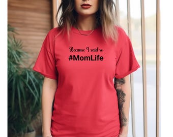 Mom Shirt Mom Life, Funny Mom Shirt, Gift for Moms, Casual Everyday Wear, Mother's Day Gift, Comfortable Tee