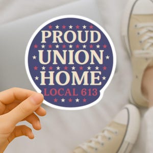 Union Home Sticker  Proud Union Family Vinyl Decal Support Local Workers Gift  Labor Movement Sticker Union Pride Label
