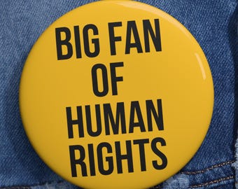 Big Fan of Human Rights Pinback Button - Activist Equality Badge