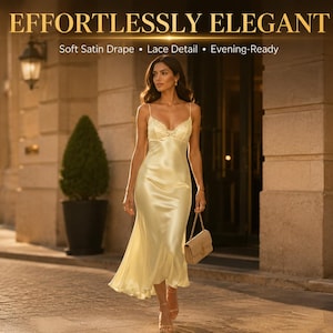 May include: A pale yellow satin slip dress featuring thin spaghetti straps, a lace-trimmed neckline, and a flowing midi-length skirt. The text EFFORTLESSLY ELEGANT, Soft Satin Drape, Lace Detail, and Evening-Ready is displayed at the top.