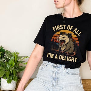 Tout d'abord, je suis un délice, sarcastique pour amoureux des opossums en colère, sarcastique mignon, amoureux des animaux drôle, chemise sarcasme, meilleur cadeau png thumbnail