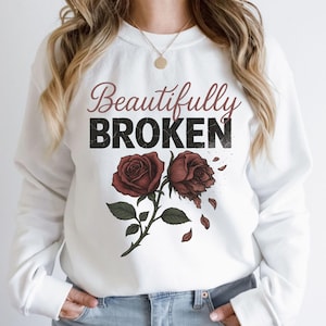 Beautifully Broken Png, Red Rose Shirt png, Beautifully broken Girl, Valentine Broken, I&#39;m Broken png, Broken png, Sublimation Design png