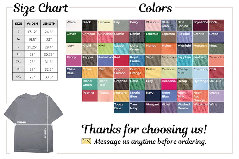 May include: Image features a size chart with measurements in inches and a color palette for t-shirts. The chart includes sizes S to 4XL, with width and length dimensions. A gray t-shirt is shown. Text reads "Thanks for choosing us!" and "Message us anytime before ordering."