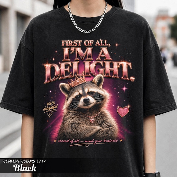 Raccoon Im a Delight Shirt, Comfort Colors Garment-Dyed Tee, Sassy Queen Gift for Her