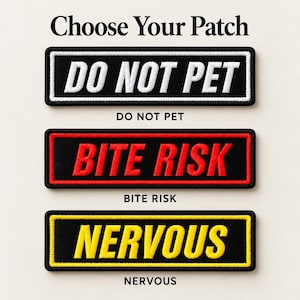 May include: Three rectangular embroidered patches with the text Choose Your Patch at the top. The first patch is black with white text DO NOT PET. The second patch is black with red text BITE RISK. The third patch is black with yellow text NERVOUS.
