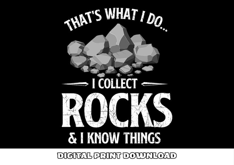 File PNG That's What I Do I Collect Rocks and I Know Things - Etsy