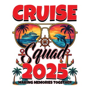 Cruise Squad 2025 SVG, Making Memories Together Cruise T-Shirt Design, Digital Download|Nautical Family Vacation| Group Cruise Shirt Clipart