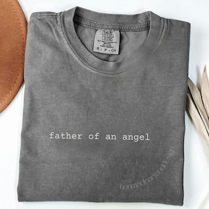 Bereaved Father&#39;s Shirt, Gift for Grieving Dad, Angel Dad Tee, Miscarriage Stillborn Dad Gift, Unisex Garment-Dyed T-shirt