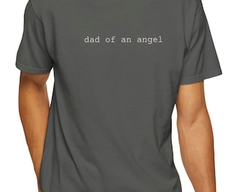 Bereaved Father's Shirt, Gift for Grieving Dad, Angel Dad Tee, Miscarriage Stillborn Dad Gift, Unisex Garment-Dyed T-shirt