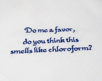 Funny Sarcastic Handkerchief, Snarky Gift, Chlororform, Cheeky Humor, Adult Humor, Funny Chlororform Humor, Custom Embroidery