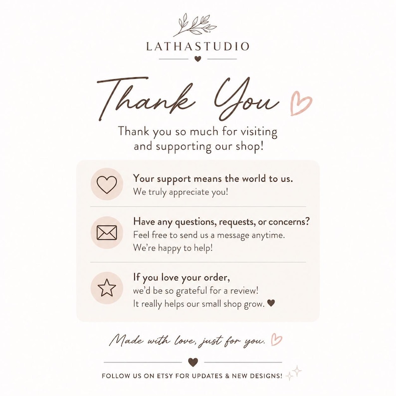 K&ouml;nnte beinhalten: Eine wei&szlig;e Dankeskarte von LATHASTUDIO mit braunem Text und Symbolen wie Herz, Umschlag und Stern. Der Text lautet: Thank You, Thank you so much for visiting and supporting our shop! Your support means the world to us. Have any questions, requests, or concerns? If you love your order, we&rsquo;d be so grateful for a review! Made with love, just for you. FOLLOW US ON ETSY FOR UPDATES & NEW DESIGNS!