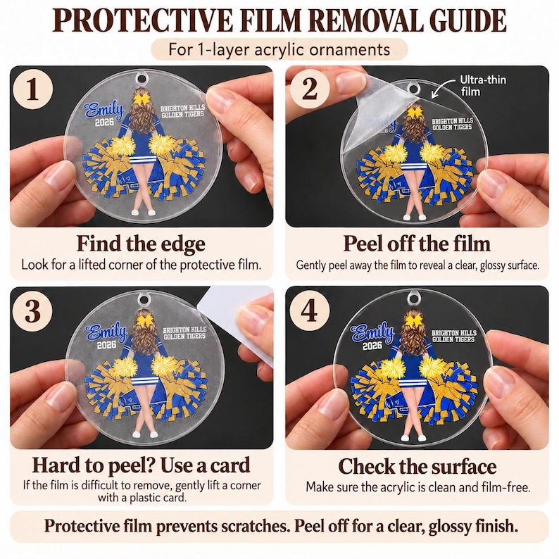 May include: A four-step instructional guide for removing protective film from a circular acrylic ornament. The ornament features a cheerleader graphic with the text Emily 2026 and Brighton Hills Golden Tigers. The guide shows peeling the film to reveal a clear, glossy surface.