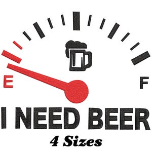 Könnte beinhalten: Eine schwarz-weiße Tankanzeige mit einem roten Zeiger, der auf "E" zeigt, und einem Bierkrug-Symbol in der Mitte. Der Text "I NEED BEER" befindet sich unter der Anzeige. Der Text "4 Sizes" befindet sich unter dem Text.