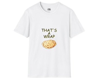 Funny Tortilla Shirt: That's a Wrap, Mexican Food Tee