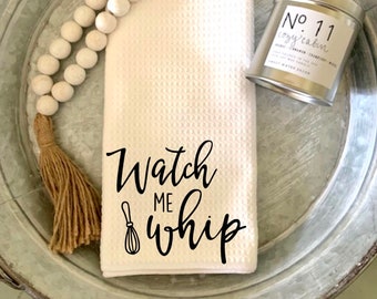 Watch me whip waffle towel, kitchen towel, house warming gift