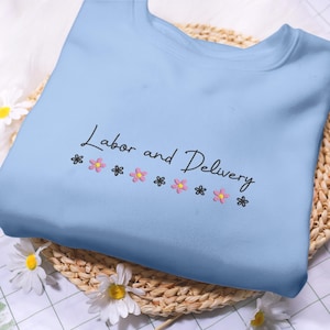Labor and Delivery Nurse Fabric Appliqué Embroidered Sweatshirt, Labor and Delivery Nurse, Nurse Gift, Nurse Sweatshirt, Mom and Baby Shirt