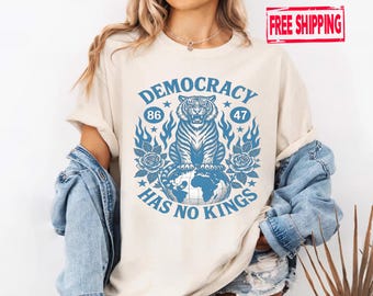 Democracy Has No Kings Shirt: Anti-Trump Political Activist Tee