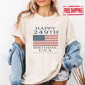 Happy 249th Birthday USA Shirt, America Tee, Patriotic 4th of July Shirt, Big USA Shirt, Independence Day USA Shirt, Usa Since 1776 Shirt