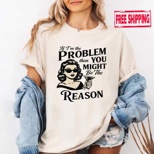 If I&#39;m The Problem Then You Might Be The Reason Shirt, Retro Western T-shirt, Country Music Shirt, Concert Shirt, Sarcastic Women Shirt