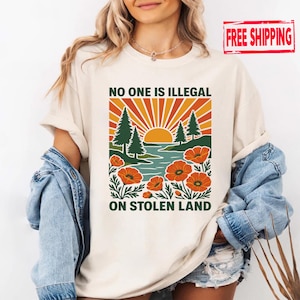No One Is Illegal On Stolen Land Shirt, Social Activist Shirt, Anti Racism Shirt, Political Protest Shirt, Justice and Equality Trending Tee