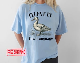 Fluent In Fowl Language Shirt: Funny Duck Tee, Animal Lover Gift