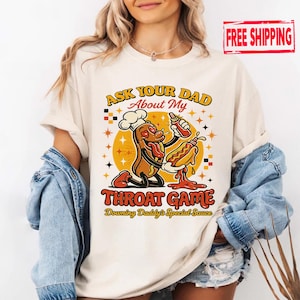 Inappropriate Gag Gift T-Shirt: Ask Your Dad About My Throat