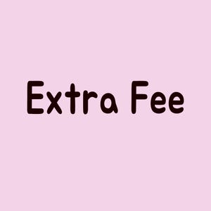 May include: The words "Extra Fee" are displayed in a dark brown, rounded font against a light pink background. The text is centered and takes up a significant portion of the image.