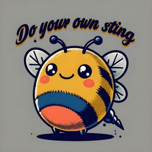 May include: A cartoon bee with a yellow and black striped body, blue and red accents, and a big smile. The bee has large, round eyes and is standing on a gray background. The text "Do your own sting" is written in a black, stylized font above the bee.