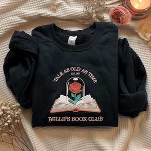 EMBROIDERED Belle&#39;s Book Club Sweatshirt, Tale As Old As Time Crewneck, Beauty and The Beast Shirt, Belle Princess Shirt, Book lover Shirt