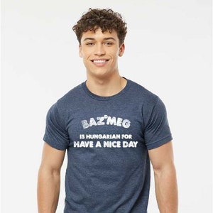 Hungarian Bazdmeg T-shirt, Fun, Gift Idea, Low Stock, Heahter Navy, In stock Ready to Ship US