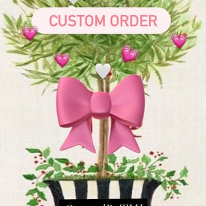 May include: A digital illustration of a decorative tree with a pink bow, green leaves, and pink and white heart accents. The words "CUSTOM ORDER" are displayed on a pink banner. The base of the tree is a black and white striped planter.
