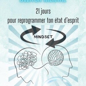 May include: A book cover with the title "LE SWITCH MENTAL" in light blue, featuring a graphic of two heads with a "MINDSET" arrow. The text reads "21 jours pour reprogrammer ton état d'esprit" and "Guide Pratique avec exercices journaliers".