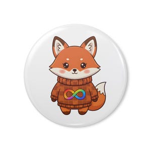 May include: A round button featuring a cartoon fox wearing a brown sweater with a rainbow infinity symbol. The fox has orange fur, brown ears, and a white tail. The button is white.