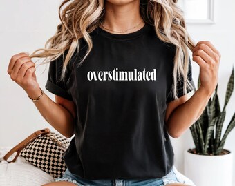 Overstimulated Graphic Tee | Trendy Women's Comfort Colors Shirt