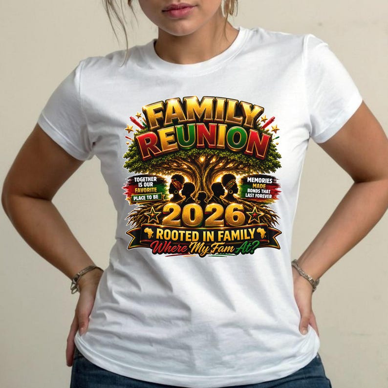May include: A white t-shirt featuring a graphic design with a large tree, silhouettes of people, and the text "FAMILY REUNION 2026 ROOTED IN FAMILY Where My Fam At?" along with "TOGETHER IS OUR FAVORITE PLACE TO BE" and "MEMORIES MADE BONDS THAT LAST FOREVER."