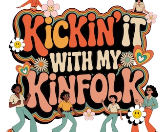 Kickin it with my Kinfolk Png,Reunion Png,Kickin it with my Kinfolk png,Family Reunion 2025,Family Reunion Shirts Png,Family reunion design