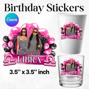 May include: Birthday stickers featuring a graphic of two people, pink and black balloons, and a decorative frame. The text reads Sophia LIBRA. The design is shown on a white cup and a clear glass. The dimensions are listed as 3.5 inches by 3.5 inches.