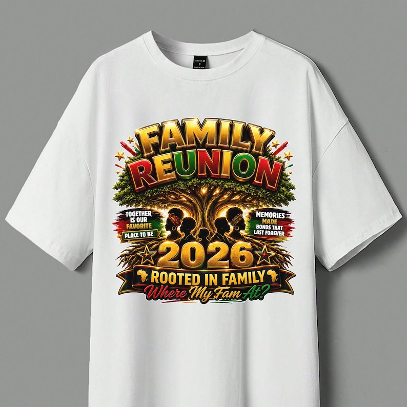 May include: A white t-shirt featuring a graphic of a large tree with silhouettes of people underneath. The text reads FAMILY REUNION, 2026, ROOTED IN FAMILY, Where My Fam At?, TOGETHER IS OUR FAVORITE PLACE TO BE, and MEMORIES MADE BONDS THAT LAST FOREVER.