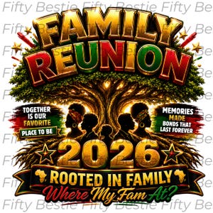 May include: A graphic design featuring the text FAMILY REUNION in gold, a large tree, and silhouettes of people. Text reads TOGETHER IS OUR FAVORITE PLACE TO BE, MEMORIES MADE BONDS THAT LAST FOREVER, 2026, ROOTED IN FAMILY, and Where My Fam At?