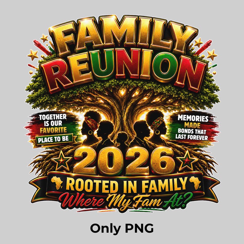 May include: A graphic design featuring the text FAMILY REUNION 2026 ROOTED IN FAMILY Where My Fam At? with a large tree, silhouettes of people, and the phrases TOGETHER IS OUR FAVORITE PLACE TO BE and MEMORIES MADE BONDS THAT LAST FOREVER.