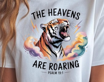 The Heavens Are Roaring Png, Bible Verse Png, the Heavens Are Roaring Shirt, Believer Shirt Bible Verse Png, Roaring Tiger Bible Verse Png