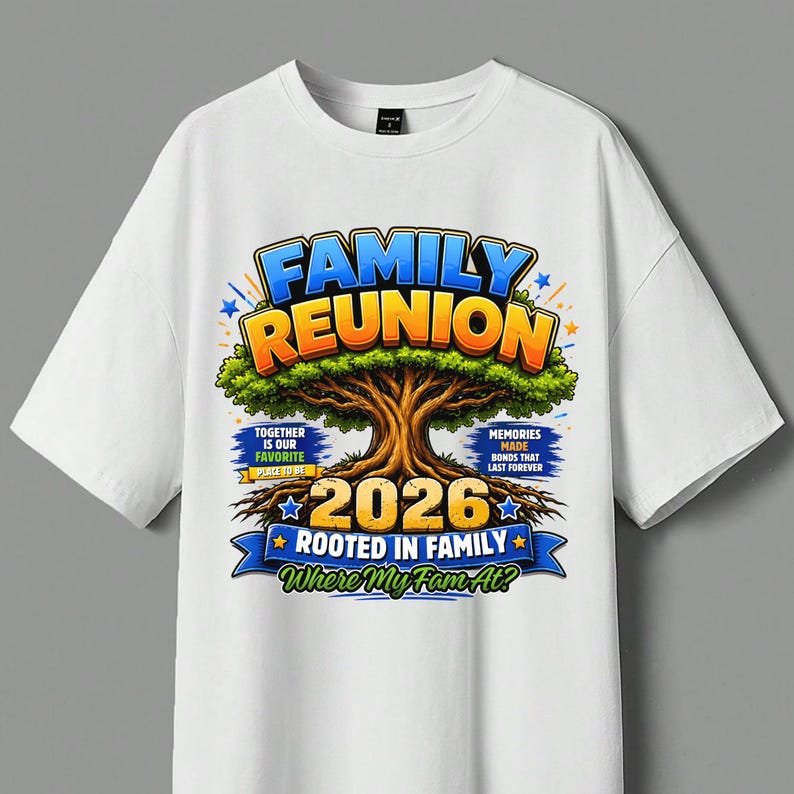 May include: White t-shirt with a colorful graphic for a family reunion. The design includes the words "Family Reunion" above a tree illustration, the year "2026", and the phrase "Rooted in Family".