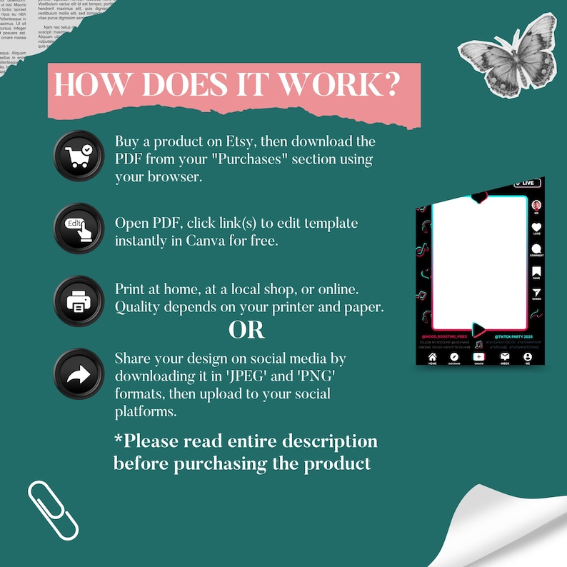 May include: A teal graphic with instructions on how to use a product purchased on Etsy. The text reads "HOW DOES IT WORK?" and details steps for downloading, editing, and sharing designs. A butterfly and social media frame are also shown.