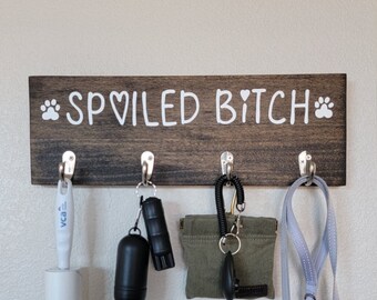 Spoiled Bitch Wood Sign With Hooks, Dog Leash Hook, Leash Hanger, Key and Leash Holder, Pet Accessories, Wall Hooks, New Dog Gift