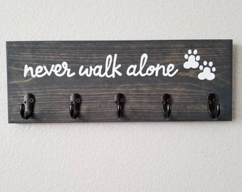 Never Walk Alone Wood Sign With Hooks, Dog Leash Hook, Leash Hanger, Key and Leash Holder, Pet Accessories, Wall Hooks, New Dog Gift