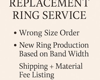 Replacement Ring Service • Wrong Size Order • New Ring Production Based on Band Width • Shipping + Material Fee Listing