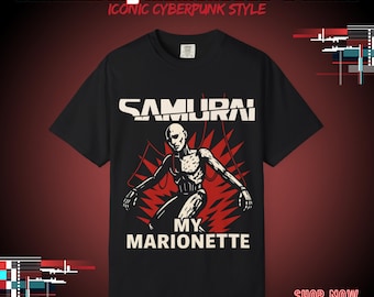 Cyberpunk 2077: SAMURAI My Marionette T-Shirt | Comfort Colors 1717 Vintage Fit