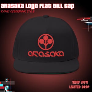 May include: Black flat bill cap with the red "Arasaka" logo and text. The cap features the text "Arasaka Logo Flat Bill Cap" and "Iconic Cyberpunk Style". The cap also has the text "Shop Now Limited Drop".