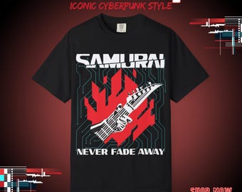 Cyberpunk 2077: Samurai Never Fade Away Graphic T-Shirt | Comfort Colors 1717 Vintage Fit