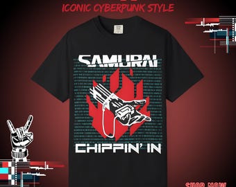 Cyberpunk 2077: SAMURAI Chippin In T-Shirt | Comfort Colors 1717 Vintage Fit
